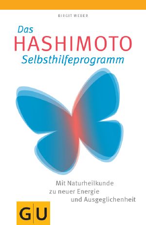 [GU 01] • Das Hashimoto Selbsthilfeprogramm · Mit Naturheilkunde zu neuer Energei und Ausgeglichenheit